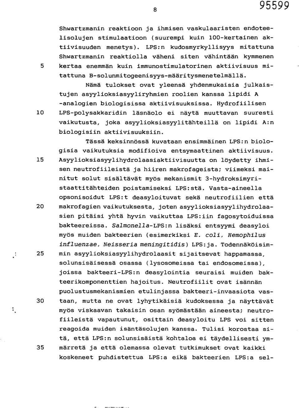 Nämä tulokset ovat yleensä yhdenmukaisia julkaistujen asyylioksiasyyliryhmien roolien kanssa lipidi A -analogien biologisissa aktiivisuuksissa.