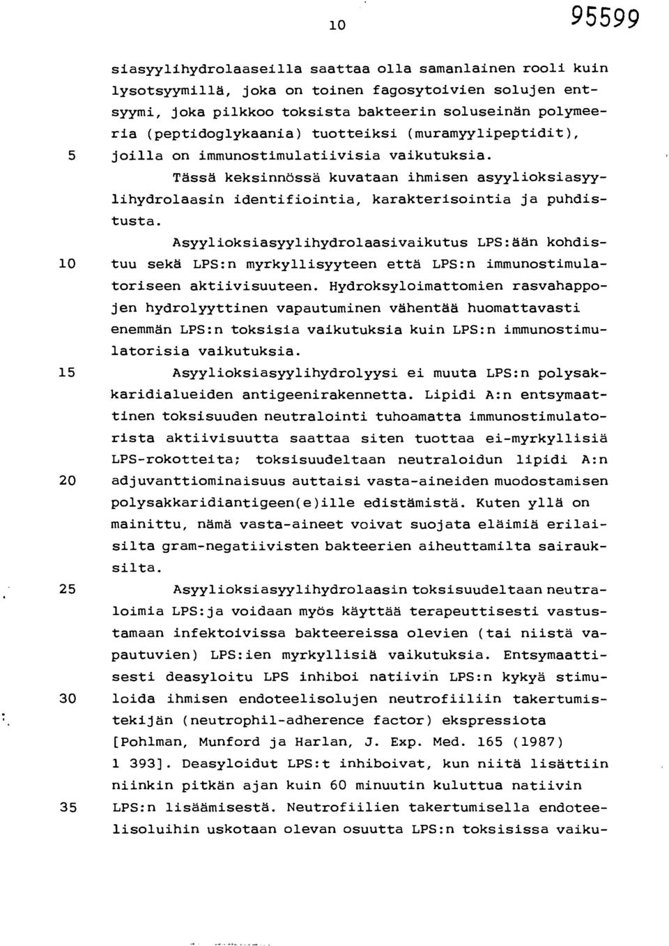 Tässä keksinnössä kuvataan ihmisen asyylioksiasyylihydrolaasin identifiointia, karakterisointia ja puhdistusta.