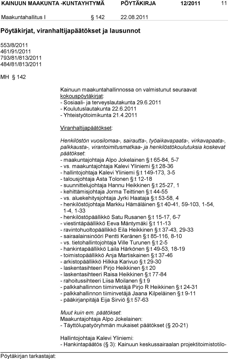 Sosiaali- ja terveyslautakunta 29.6.2011 - Koulutuslautakunta 22.6.2011 - Yhteistyötoimikunta 21.4.