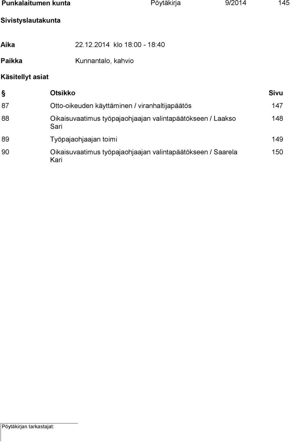 käyttäminen / viranhaltijapäätös 147 88 Oikaisuvaatimus työpajaohjaajan valintapäätökseen /