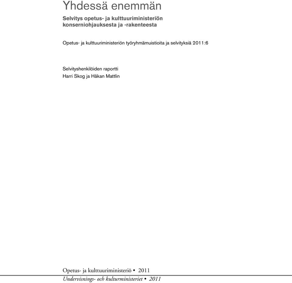 työryhmämuistioita ja selvityksiä 2011:6 Selvityshenkilöiden raportti