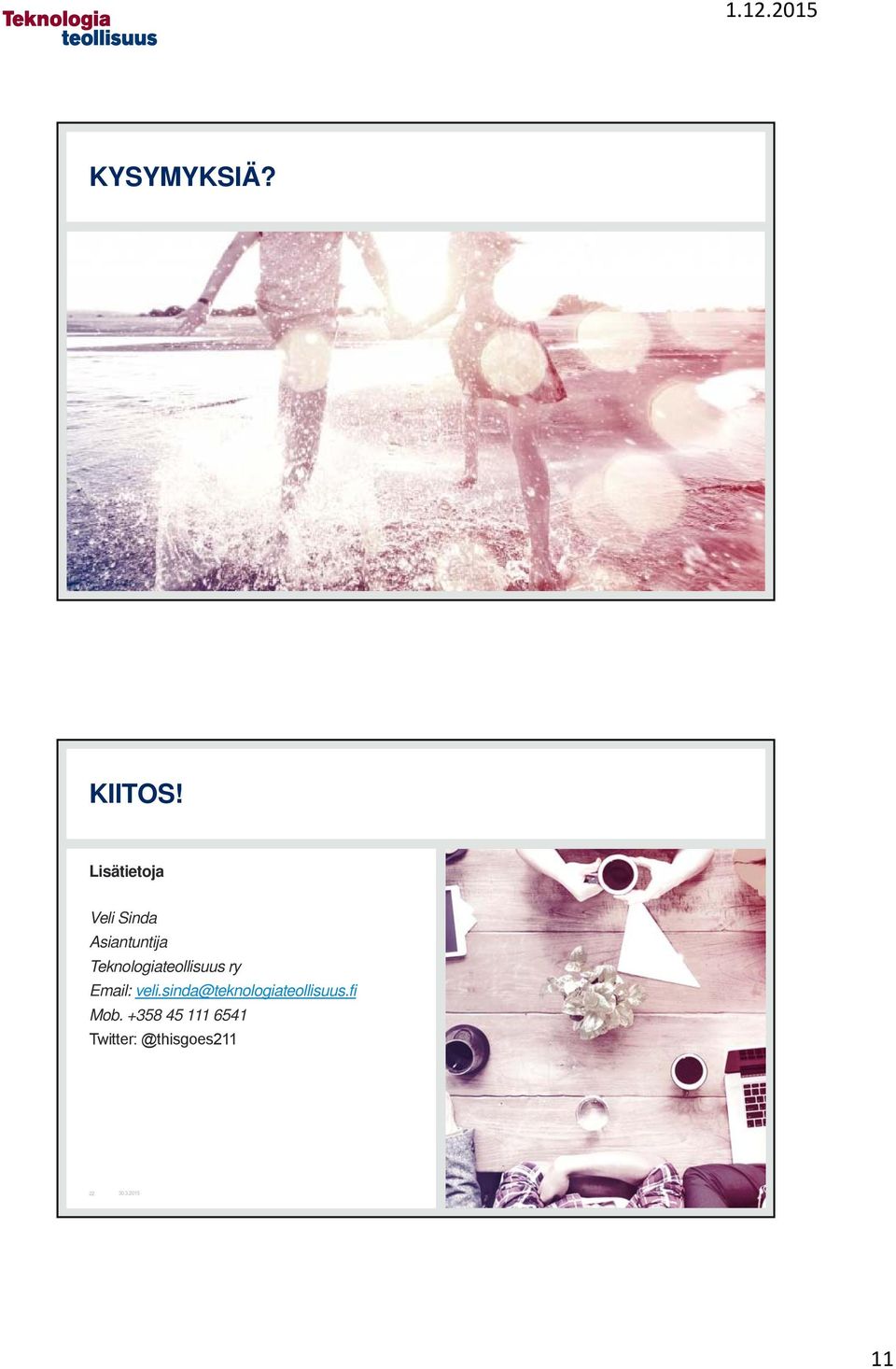 Teknologiateollisuus ry Email: veli.