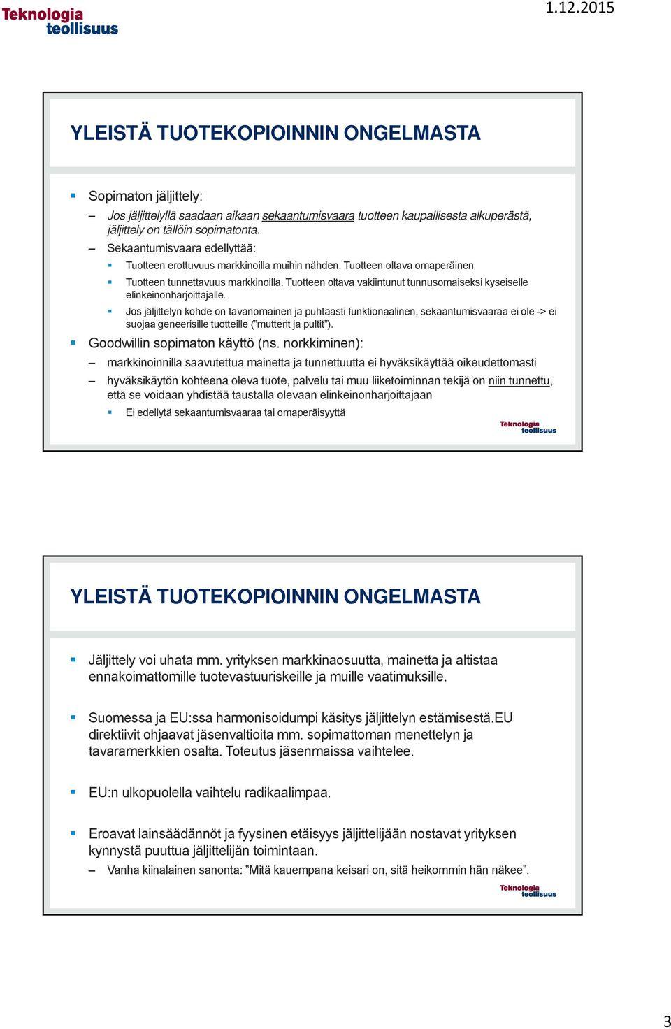 Tuotteen oltava vakiintunut tunnusomaiseksi kyseiselle elinkeinonharjoittajalle.