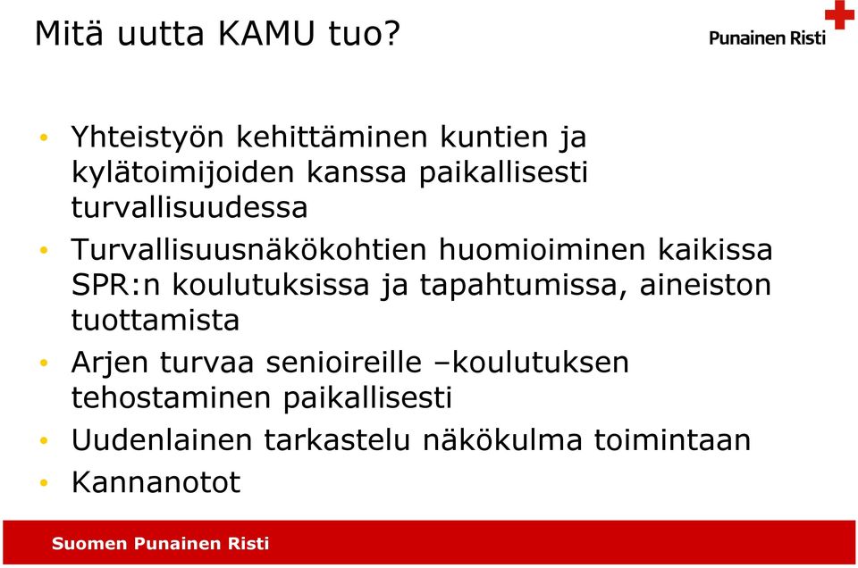 turvallisuudessa Turvallisuusnäkökohtien huomioiminen kaikissa SPR:n koulutuksissa