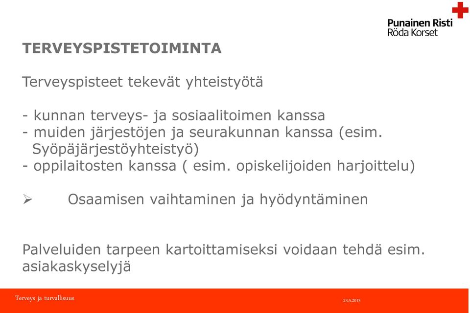 Syöpäjärjestöyhteistyö) - oppilaitosten kanssa ( esim.