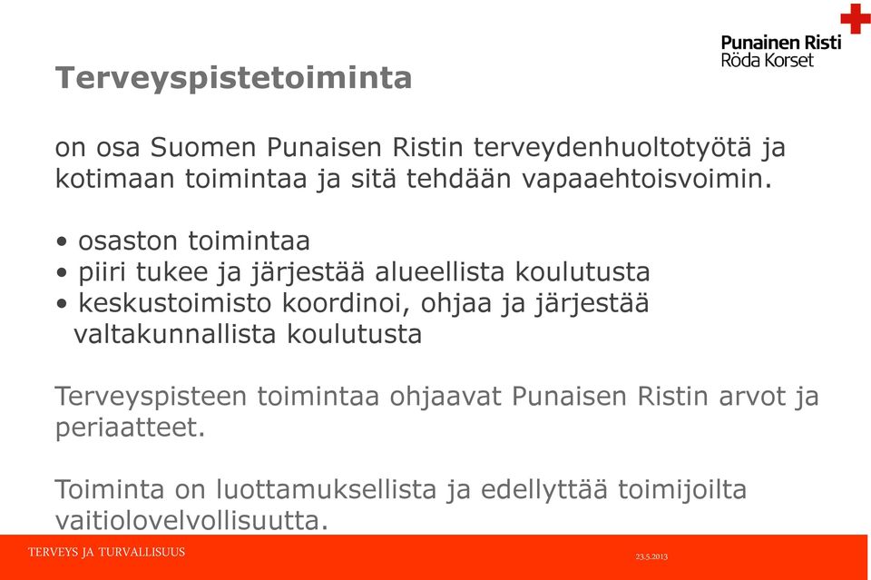 osaston toimintaa piiri tukee ja järjestää alueellista koulutusta keskustoimisto koordinoi, ohjaa ja järjestää