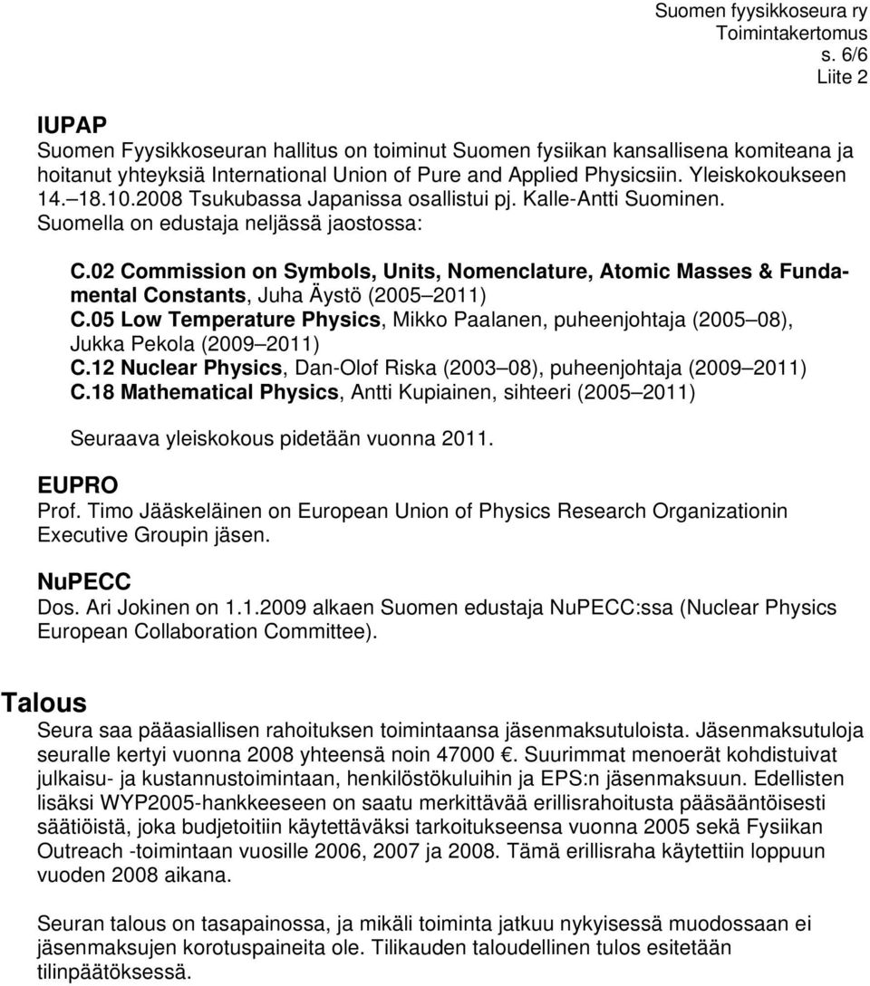 02 Commission on Symbols, Units, Nomenclature, Atomic Masses & Fundamental Constants, Juha Äystö (2005 2011) C.
