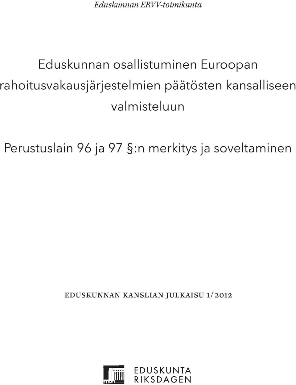 kansalliseen valmisteluun Perustuslain 96 ja 97 :n