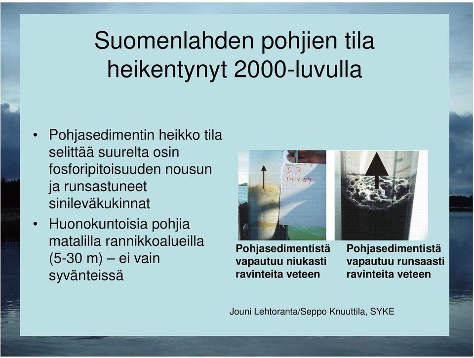 rannikkoalueilla (5-3 m) ei vain syvänteissä Pohjasedimentistä vapautuu niukasti ravinteita