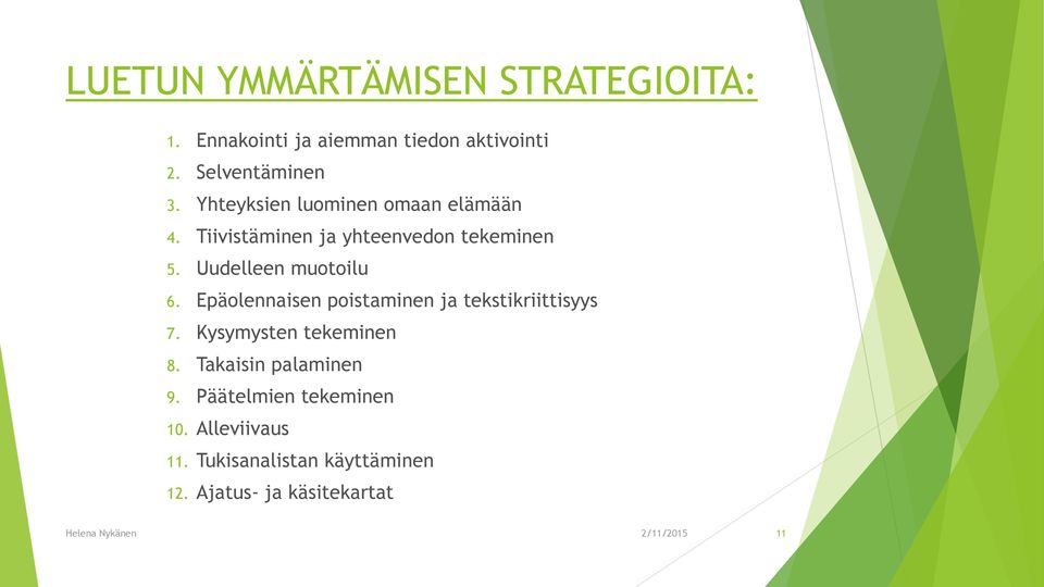 Uudelleen muotoilu 6. Epäolennaisen poistaminen ja tekstikriittisyys 7. Kysymysten tekeminen 8.