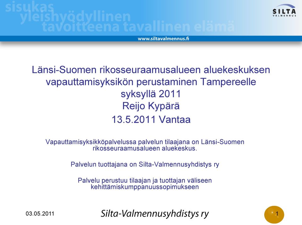 2011 Vantaa Vapauttamisyksikköpalvelussa palvelun tilaajana on Länsi-Suomen