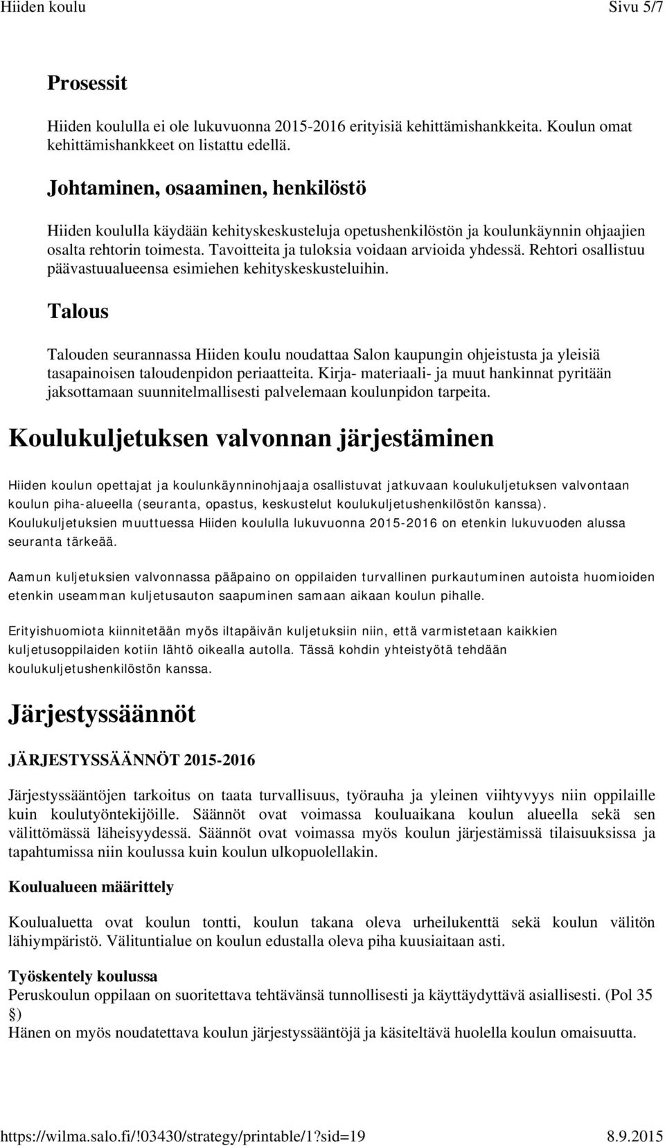 Rehtori osallistuu päävastuualueensa esimiehen kehityskeskusteluihin.