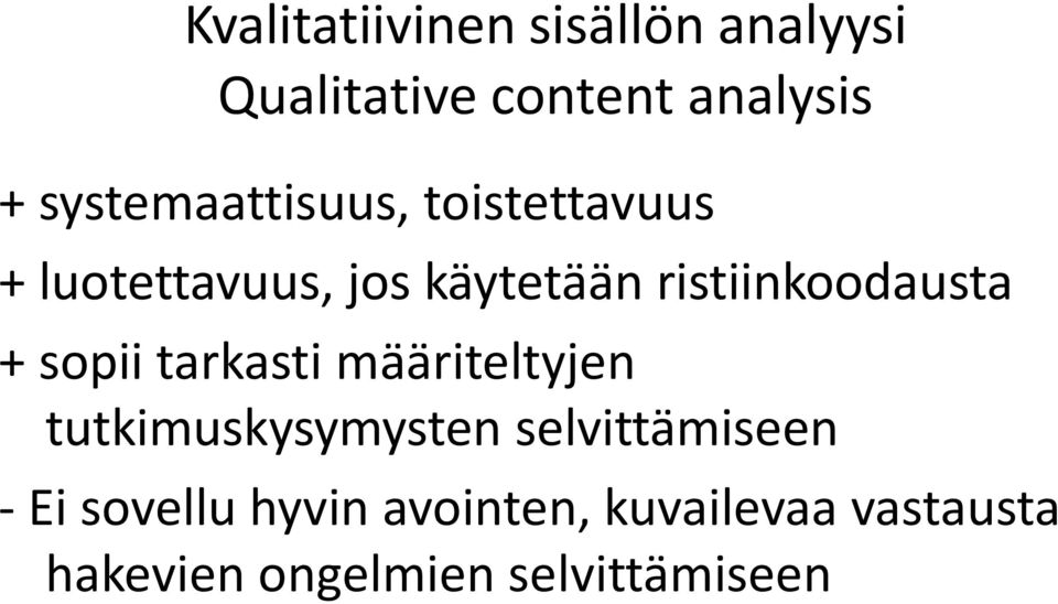 ristiinkoodausta + sopii tarkasti määriteltyjen tutkimuskysymysten