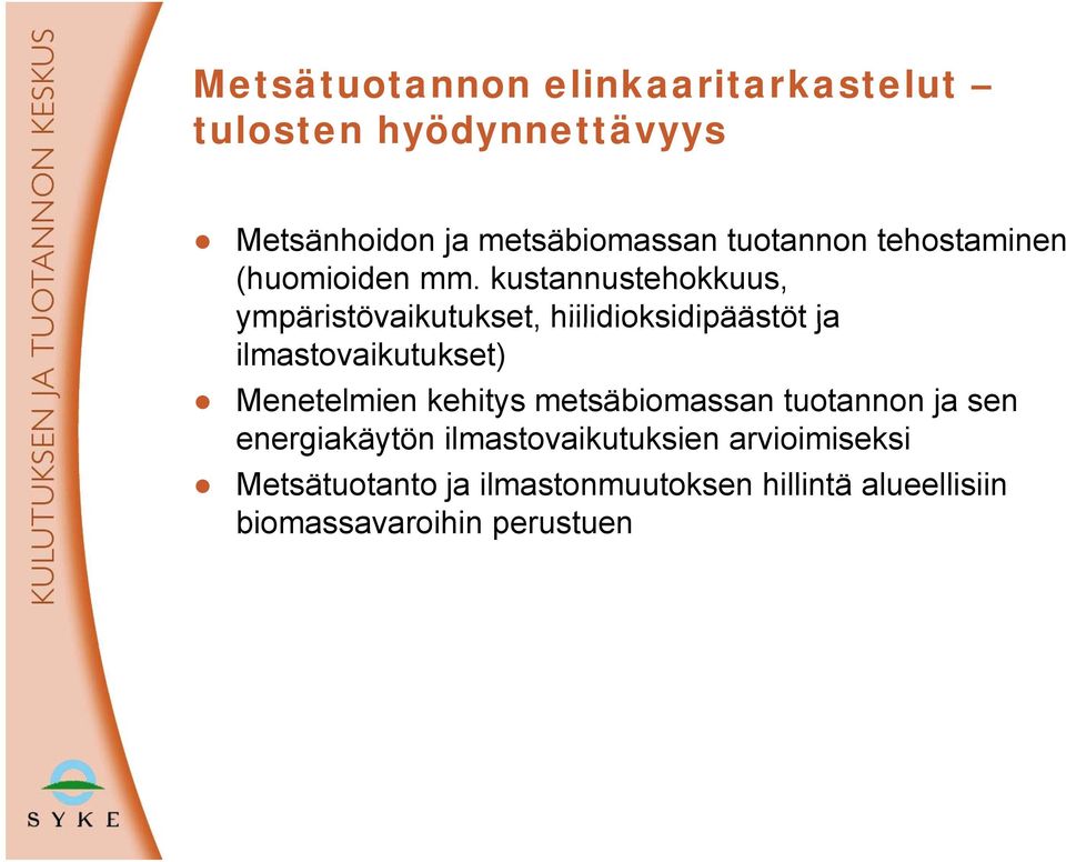 kustannustehokkuus, ympäristövaikutukset, hiilidioksidipäästöt ja ilmastovaikutukset) Menetelmien