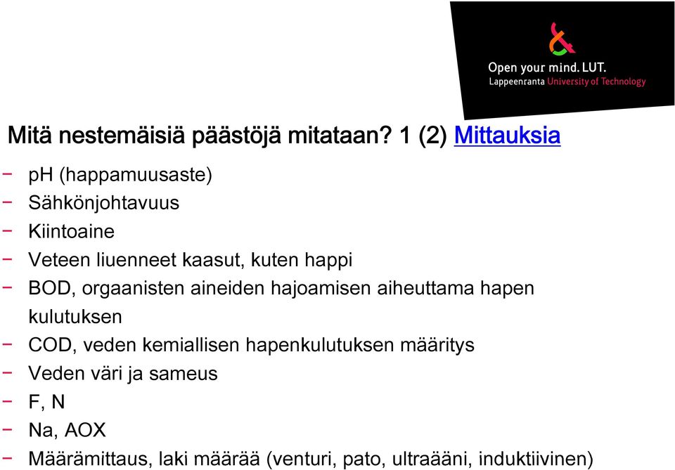 kuten happi BOD, orgaanisten aineiden hajoamisen aiheuttama hapen kulutuksen COD, veden