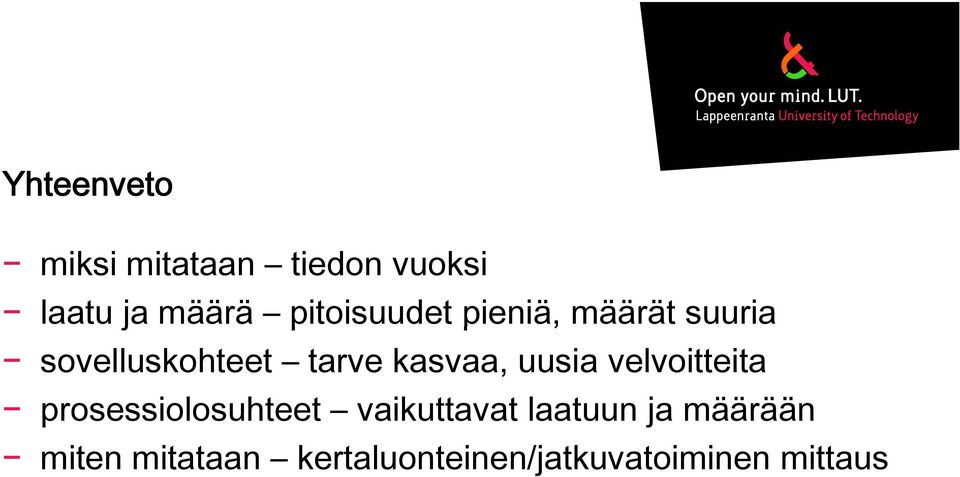 kasvaa, uusia velvoitteita prosessiolosuhteet vaikuttavat