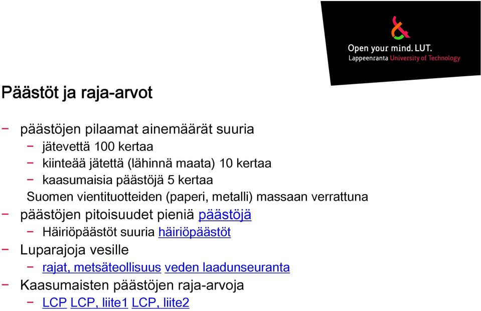 massaan verrattuna päästöjen pitoisuudet pieniä päästöjä Häiriöpäästöt suuria häiriöpäästöt Luparajoja