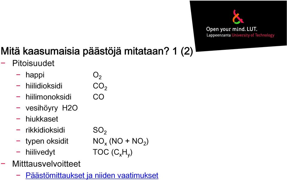 vesihöyry H2O hiukkaset rikkidioksidi SO 2 typen oksidit NO x