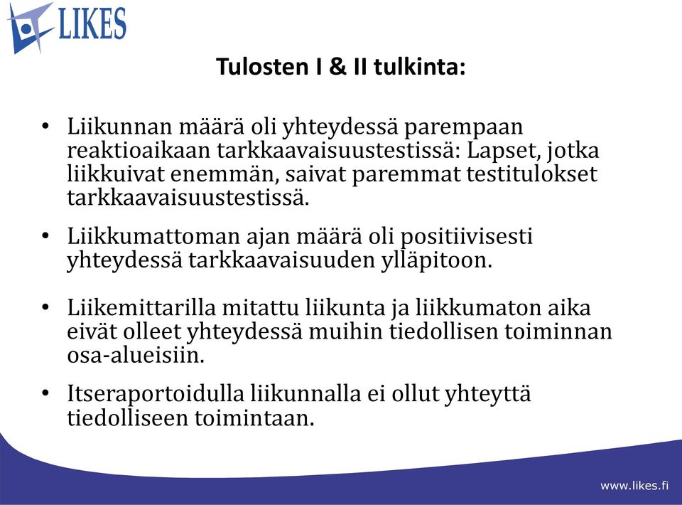 Liikkumattoman ajan määrä oli positiivisesti yhteydessä tarkkaavaisuuden ylläpitoon.