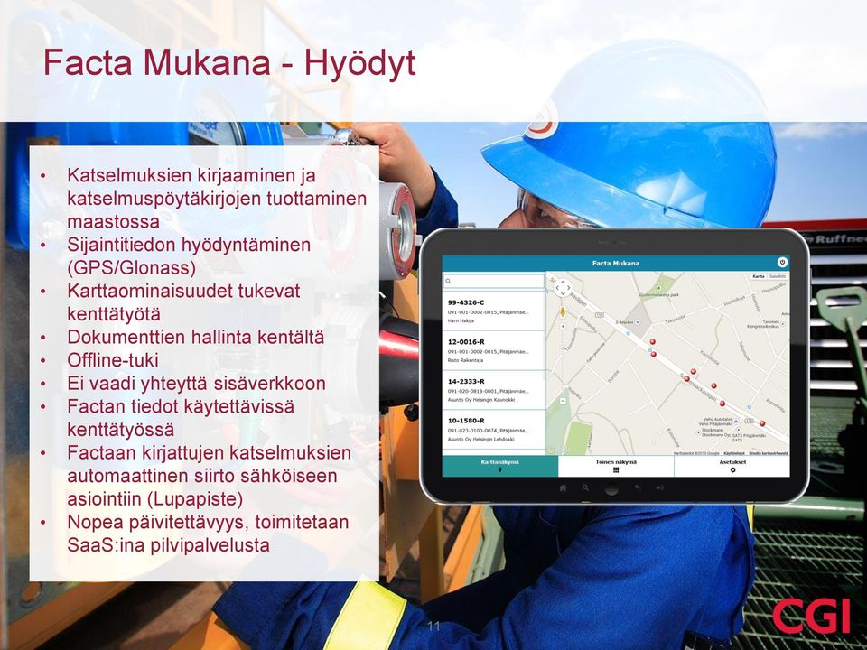 Offline-tuki Ei vaadi yhteyttä sisäverkkoon Factan tiedot käytettävissä kenttätyössä Factaan kirjattujen