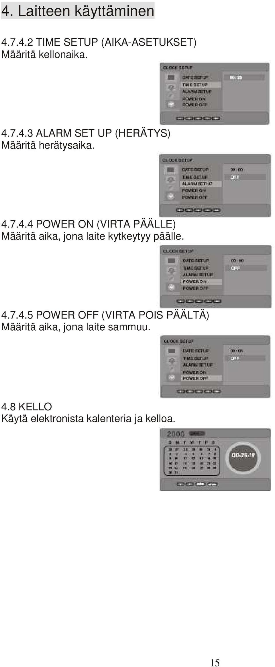 4.8 KELLO Käytä elektronista kalenteria ja kelloa. 15