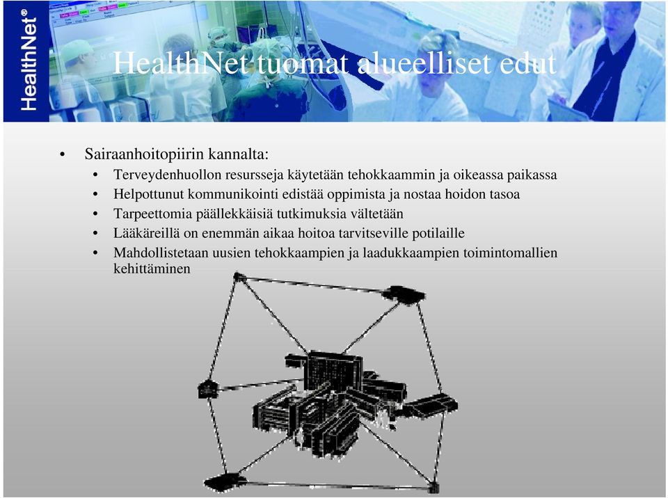 hoidon tasoa Tarpeettomia päällekkäisiä tutkimuksia vältetään Lääkäreillä on enemmän aikaa hoitoa