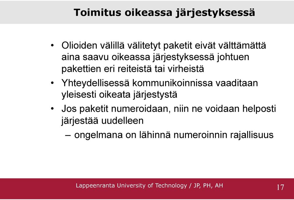 Yhteydellisessä kommunikoinnissa vaaditaan yleisesti oikeata järjestystä Jos paketit