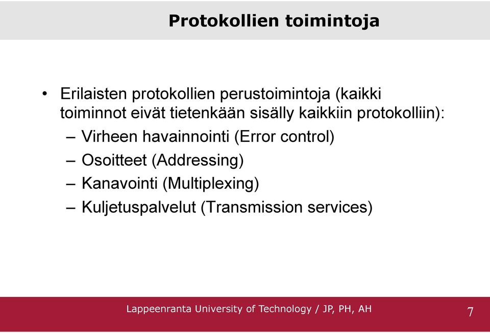 protokolliin): Virheen havainnointi (Error control) Osoitteet