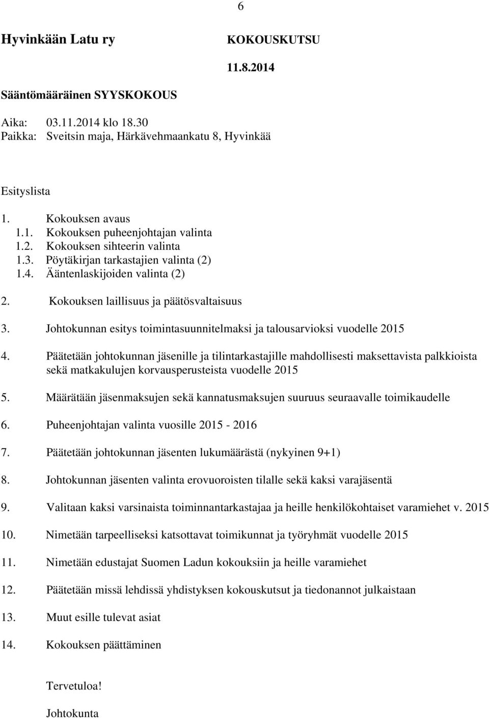 Johtokunnan esitys toimintasuunnitelmaksi ja talousarvioksi vuodelle 2015 4.