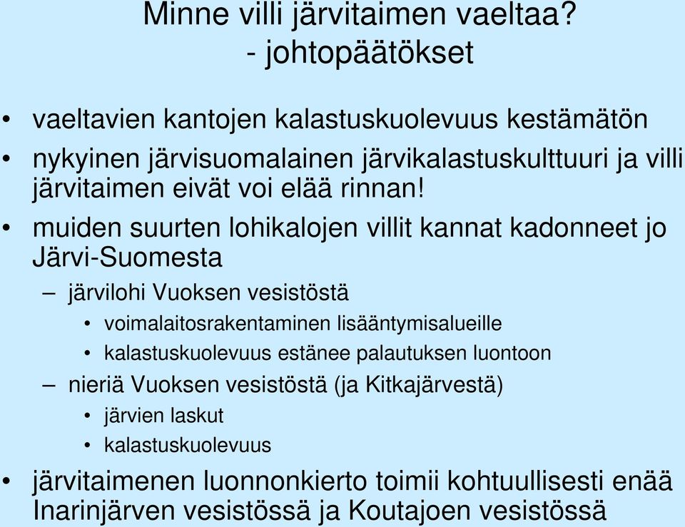 eivät voi elää rinnan!