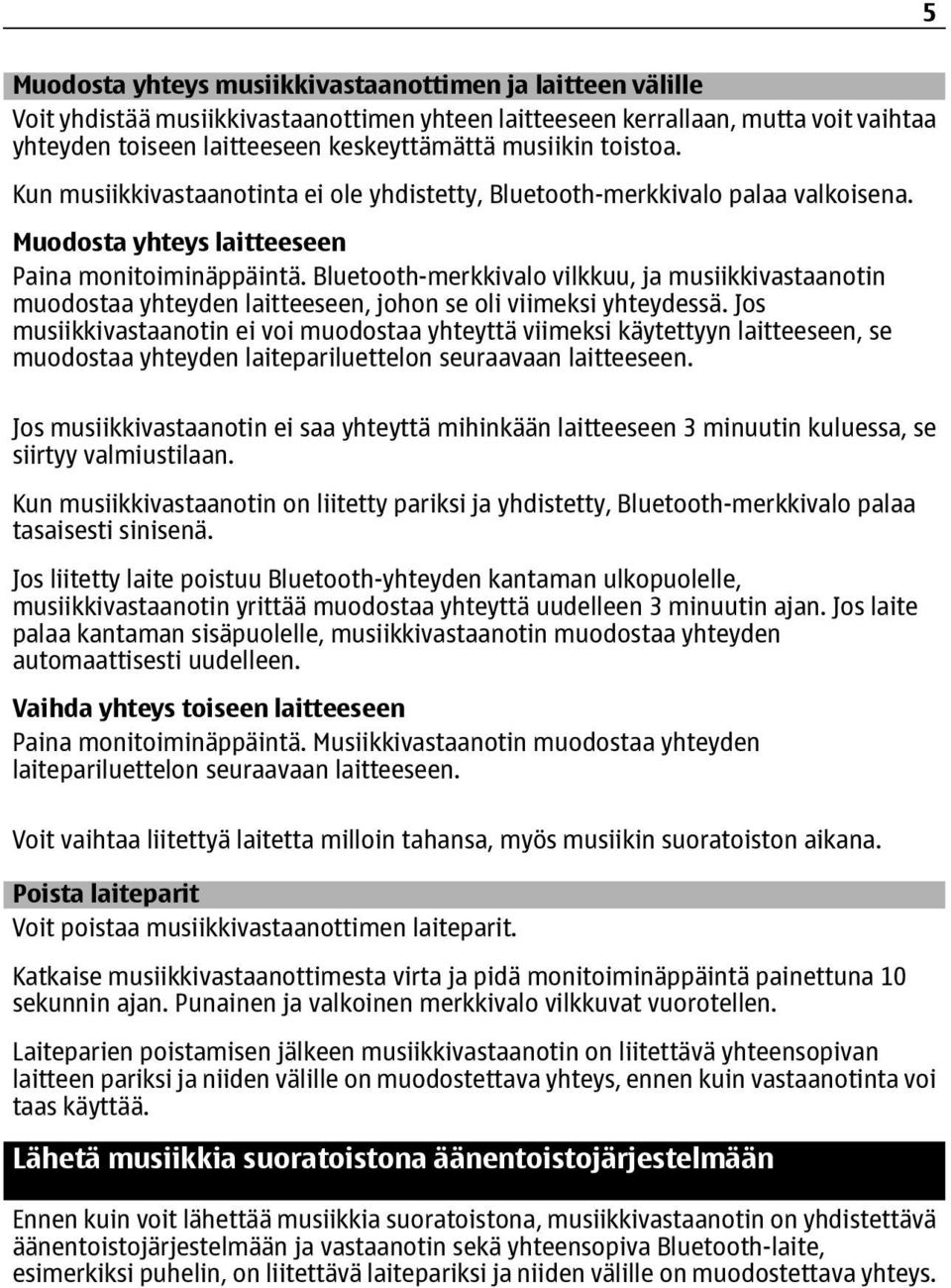 Bluetooth-merkkivalo vilkkuu, ja musiikkivastaanotin muodostaa yhteyden laitteeseen, johon se oli viimeksi yhteydessä.