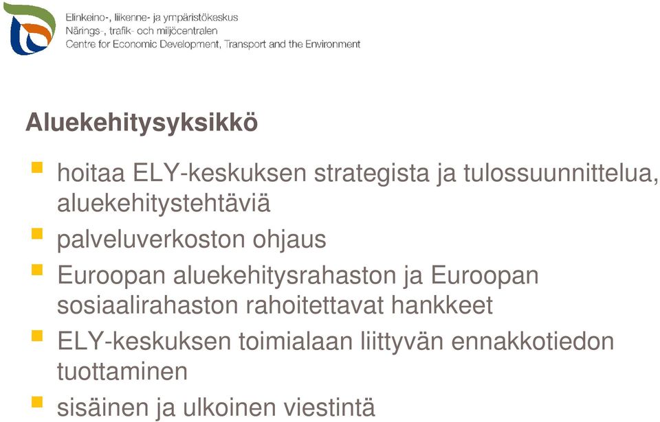 aluekehitysrahaston ja Euroopan sosiaalirahaston rahoitettavat hankkeet