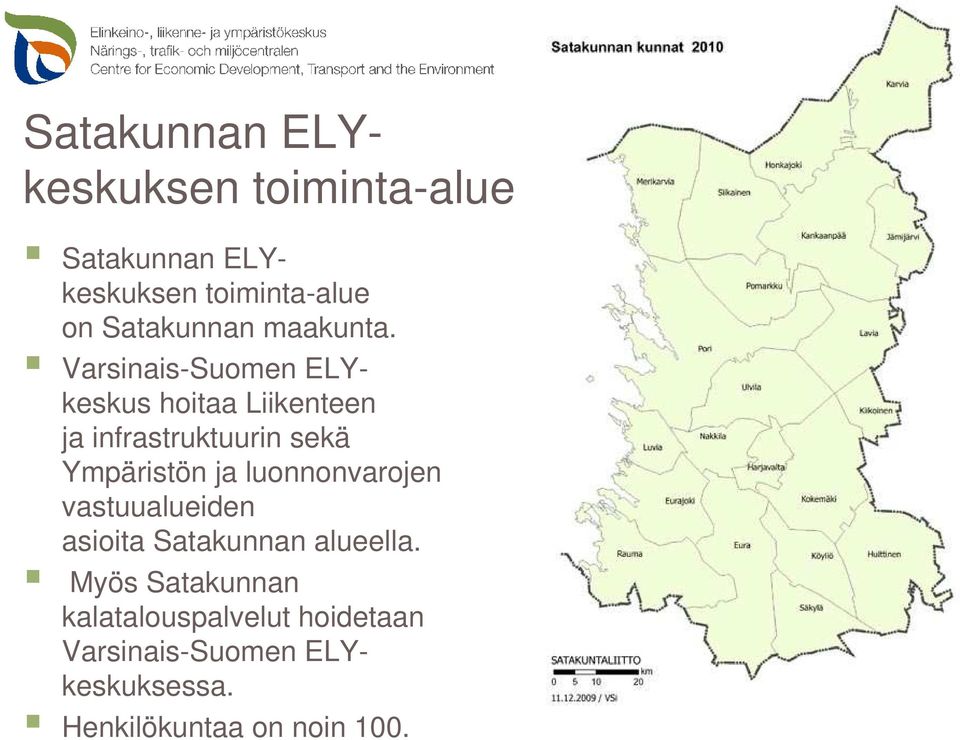 Varsinais-Suomen ELYkeskus hoitaa Liikenteen ja infrastruktuurin sekä Ympäristön ja