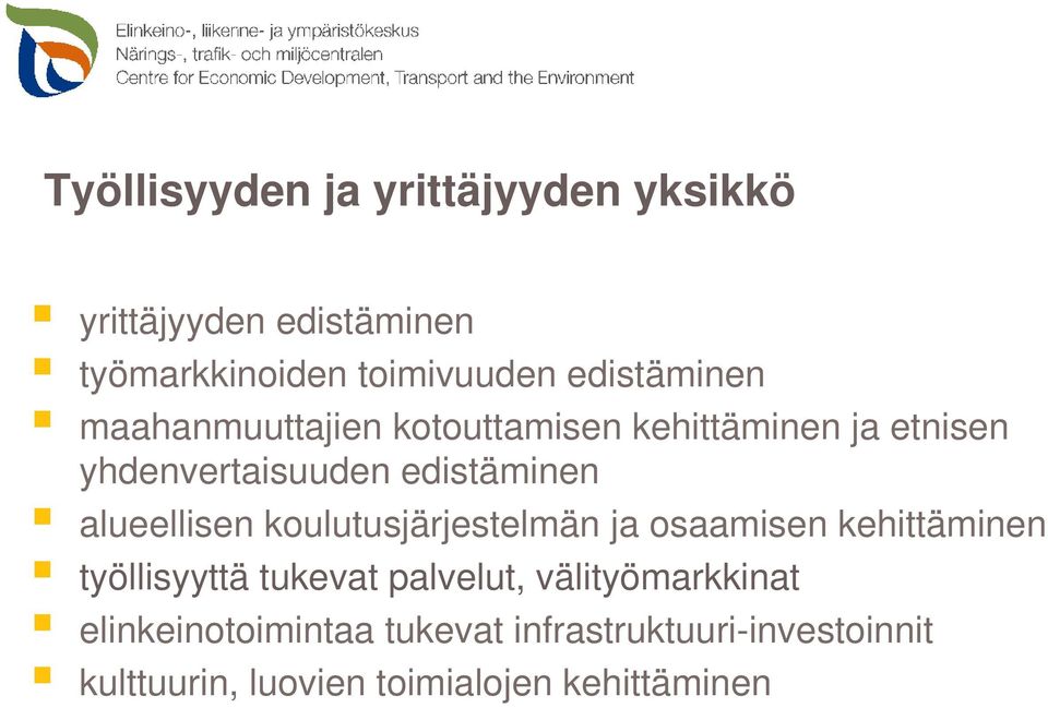 alueellisen koulutusjärjestelmän ja osaamisen kehittäminen työllisyyttä tukevat palvelut,