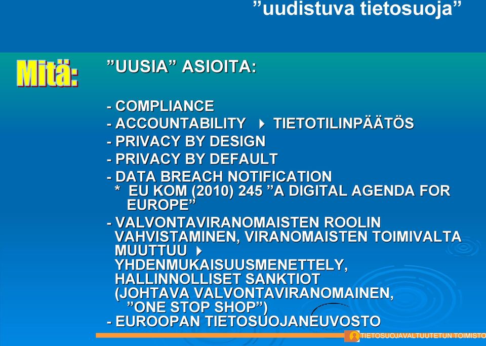 EUROPE - VALVONTAVIRANOMAISTEN ROOLIN VAHVISTAMINEN, VIRANOMAISTEN TOIMIVALTA MUUTTUU