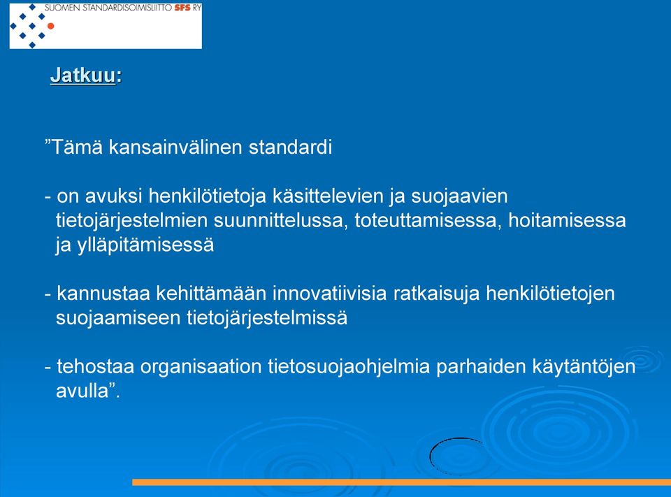 ylläpitämisessä - kannustaa kehittämään innovatiivisia ratkaisuja henkilötietojen