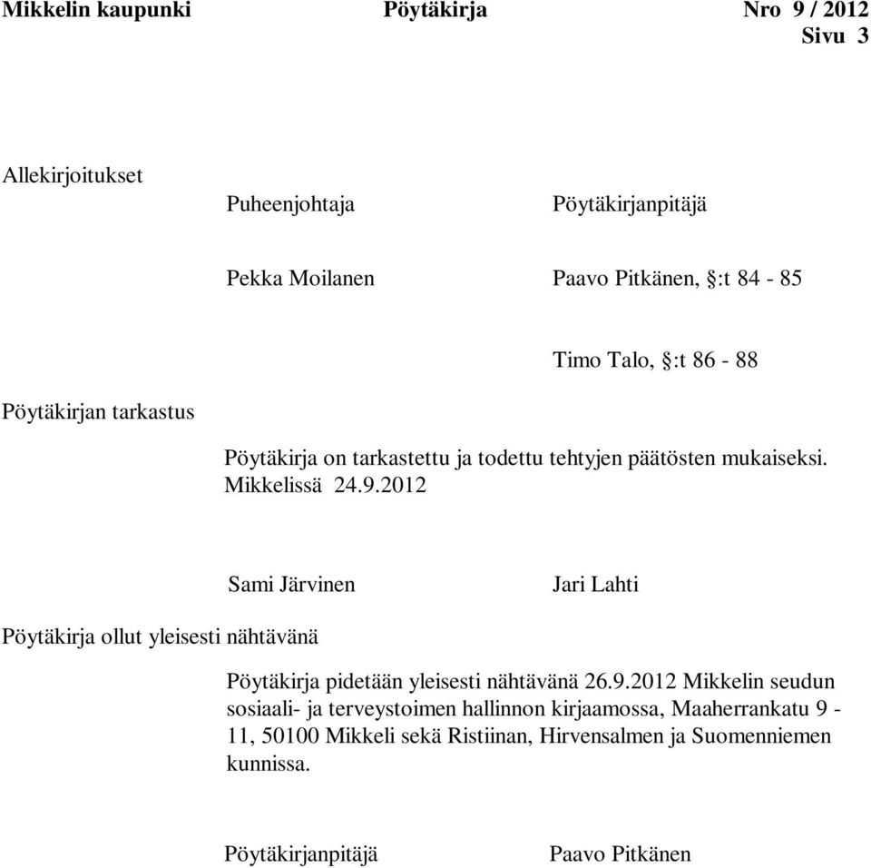 2012 Sami Järvinen Jari Lahti Pöytäkirja ollut yleisesti nähtävänä Pöytäkirja pidetään yleisesti nähtävänä 26.9.