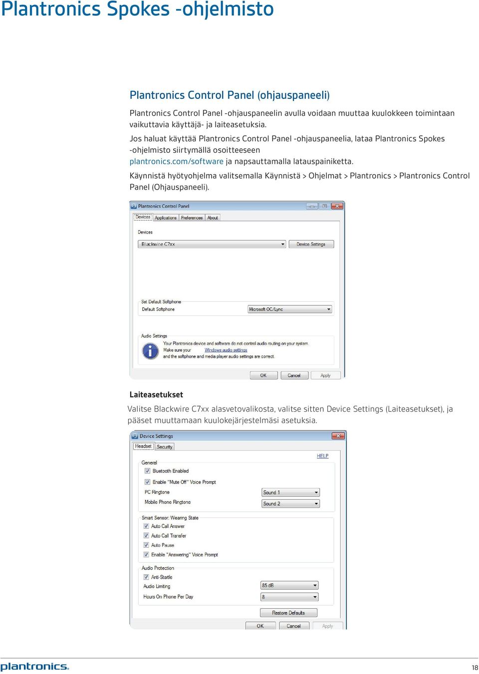 Jos haluat käyttää Plantronics Control Panel -ohjauspaneelia, lataa Plantronics Spokes -ohjelmisto siirtymällä osoitteeseen plantronics.