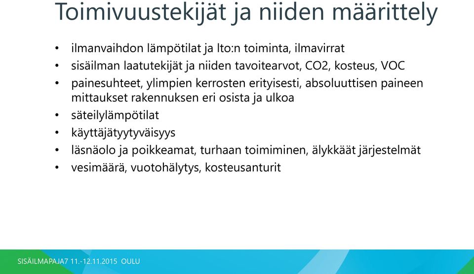 absoluuttisen paineen mittaukset rakennuksen eri osista ja ulkoa säteilylämpötilat