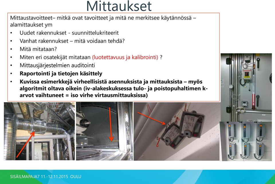 Miten eri osatekijät mitataan (luotettavuus ja kalibrointi)?