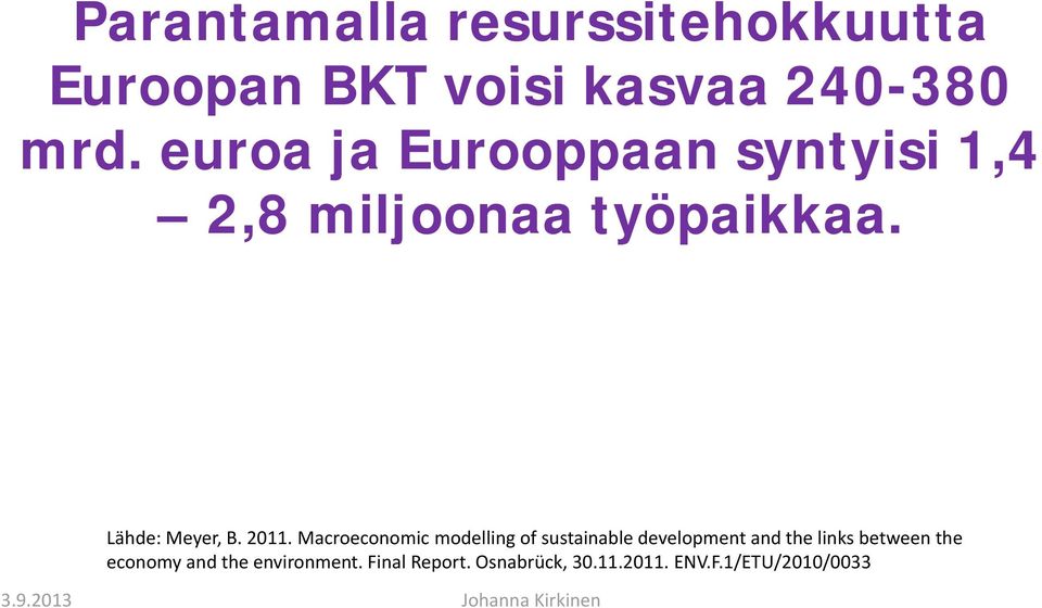 Macroeconomic modelling of sustainable development and the links between the economy