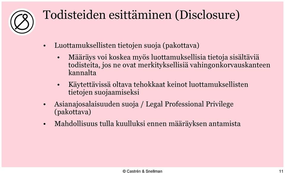 kannalta Käytettävissä oltava tehokkaat keinot luottamuksellisten tietojen suojaamiseksi