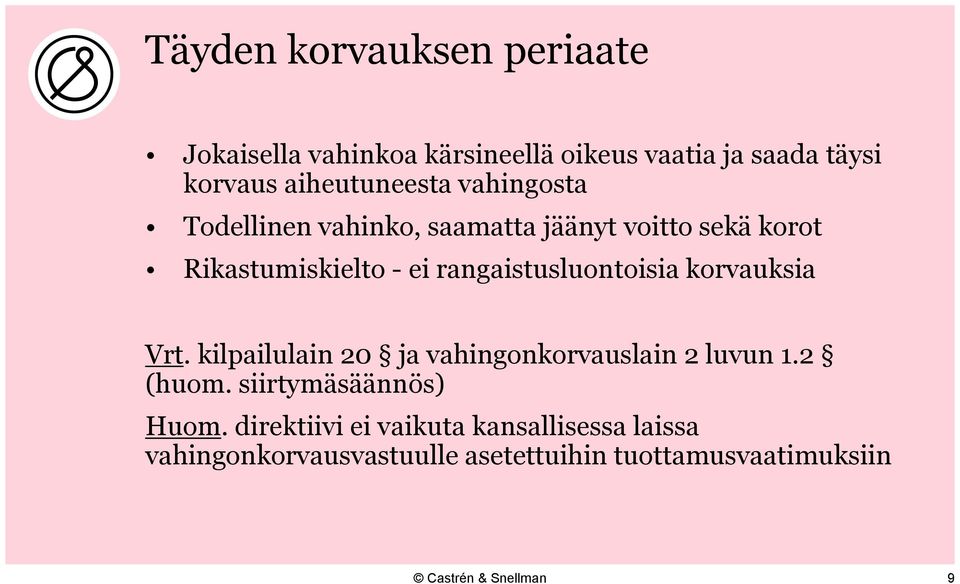 rangaistusluontoisia korvauksia Vrt. kilpailulain 20 ja vahingonkorvauslain 2 luvun 1.2 (huom.