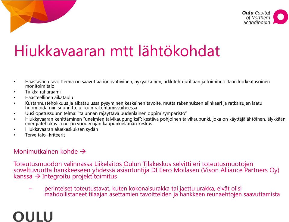 tajunnan räjäyttävä uudenlainen oppimisympäristö Hiukkavaaran kehittäminen unelmien talvikaupungiksi : kestävä pohjoinen talvikaupunki, joka on käyttäjälähtöinen, älykkään energiatehokas ja neljän