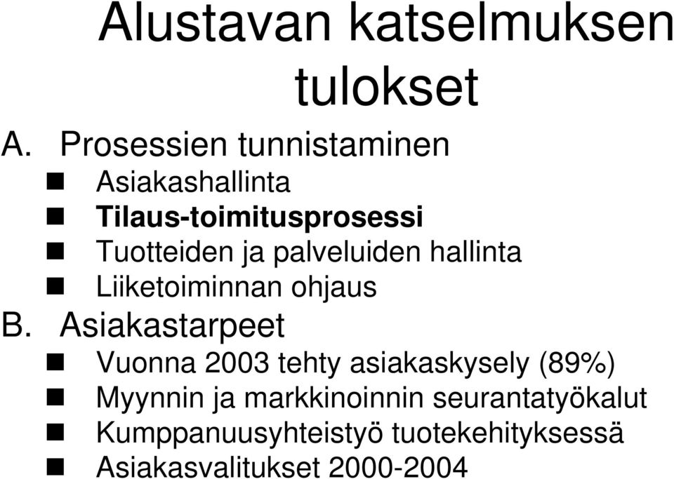 palveluiden hallinta Liiketoiminnan ohjaus B.