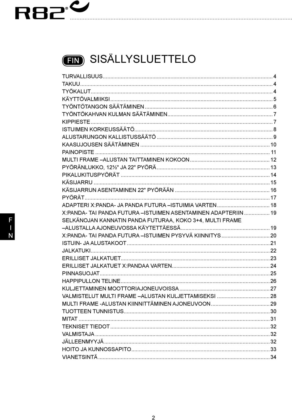 .. 18 X:PD- T PD UTUR STUME SETME DPTER... 19 SELKÄOJ KT PD UTUR, KOKO 3+4, MULT RME LUSTLL JOEUVOSS KÄYTETTÄESSÄ... 19 X:PD- T PD UTUR STUME PYSYVÄ KTYS... 20 STU- J LUSTKOOT... 21 JLKTUK.