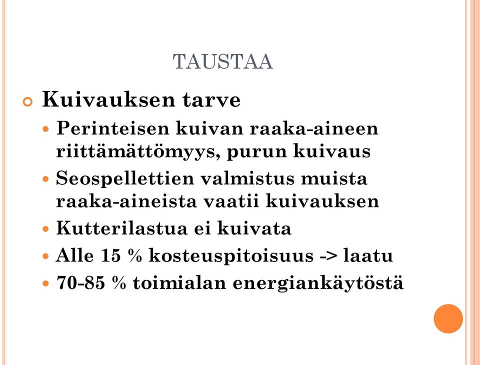 muista raaka-aineista vaatii kuivauksen Kutterilastua ei