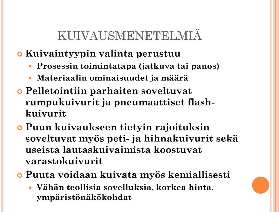 kuivaukseen tietyin rajoituksin soveltuvat myös peti- ja hihnakuivurit sekä useista lautaskuivaimista