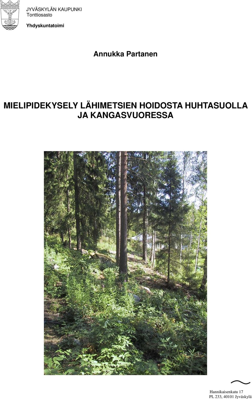 MIELIPIDEKYSELY LÄHIMETSIEN HOIDOSTA