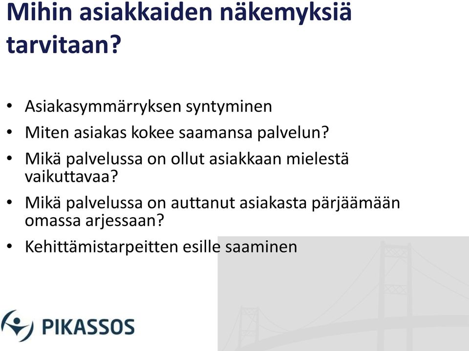 Mikä palvelussa on ollut asiakkaan mielestä vaikuttavaa?